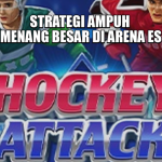 STRATEGI AMPUH MENANG BESAR DI ARENA ES
